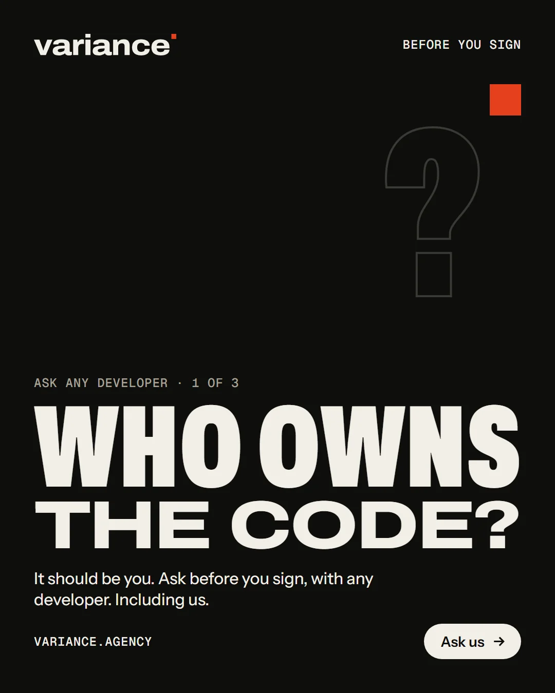 A Variance ad asking “Who owns the code?” and answering: it should be you. Ask before you sign, with any developer, including us.