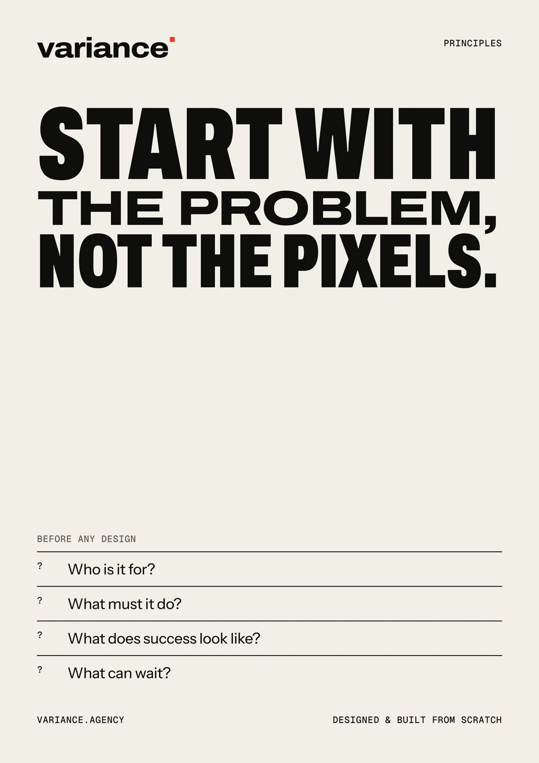 A Variance principles poster reading “Start with the problem, not the pixels”, with a short list of questions: who is it for, what must it do, what does success look like, what can wait.